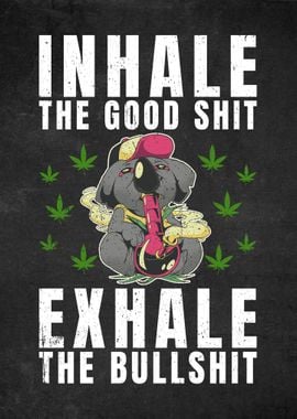 Inhale The Good Shit