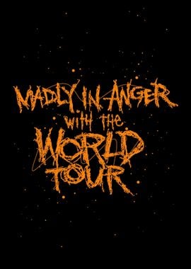 THE MADLY ANGER WORLD TOUR