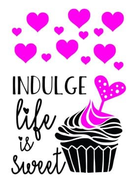 Indulge Life Is Sweet