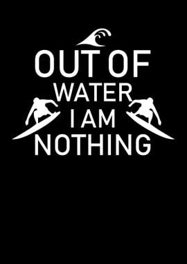 Out Of Water I Am Nothing