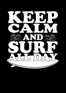 Keep Calm And Surf All Day