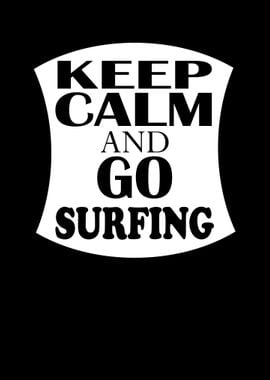 Keep Calm And Go Surfing