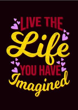 Live the Life you Imagined