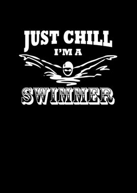 Just Chill I Am A Swimmer