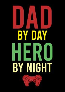 Dad By Day Hero By Night