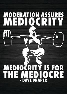 Moderation vs Mediocrity