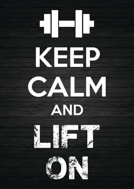 Keep Calm and Lift On