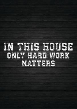 Only Hard Work Matters