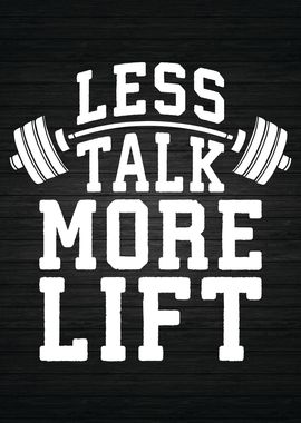 Less Talk More Lift