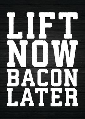 Lift Now Bacon Later