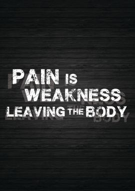 Pain Is Weakness Leaving