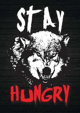 Stay Hungry Wolf