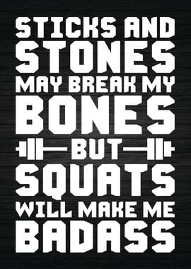 Sticks Stones and Squats