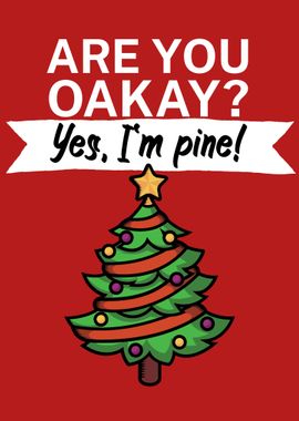 Are you oakay yes Im pine