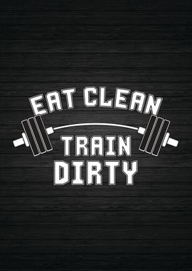 Eat Clean Train Dirty