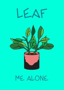 Leaf Me Alone Funny Quote