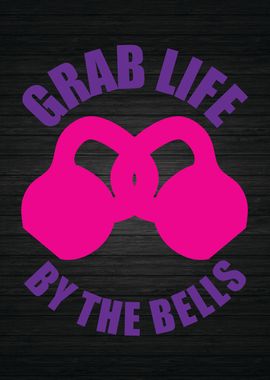 Grab Life By The Bells