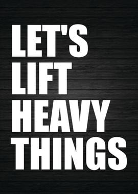 Lets Lift Heavy Things