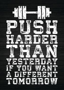 Push Harder Than Yesterday