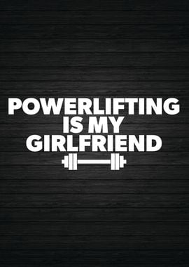 Powerlifing Is Girlfriend