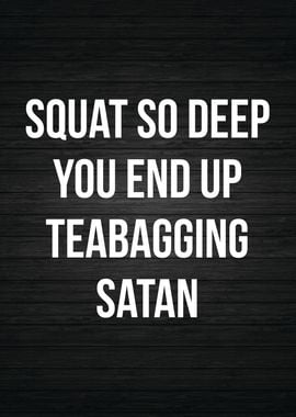 Squat Deep Teabag Satan