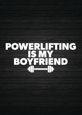 Powerlifting is Boyfriend