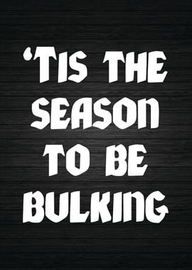 The Season To Be Bulking