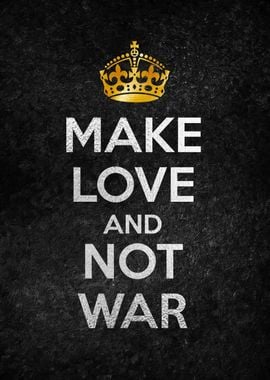 MAKE LOVE NOT WAR