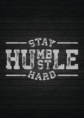 Stay Humble Hustle Hard