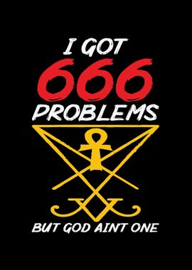 I Got 666 Problems