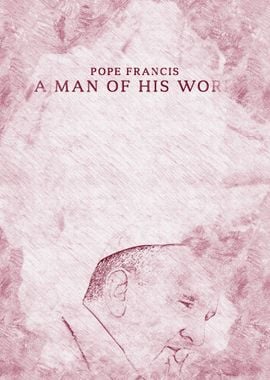 Pope Francis A Man Of His