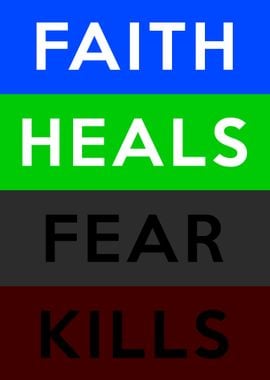 Faith Heals Fear Kills