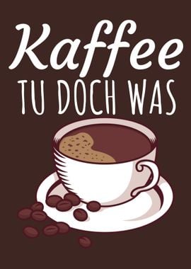 Kaffee tu doch was