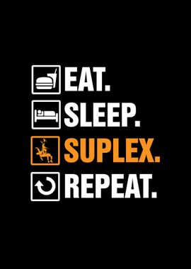 Eat Sleep Suplex Repeat