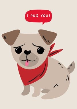 I Pug you funny Dog