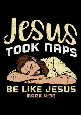 Jesus Took Naps Be Like J