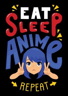 Eat Sleep Anime Repeat For