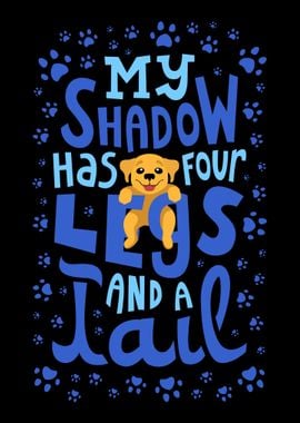 My Shadow Has 4 Legs And A