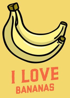 I Love Bananas Fruits Food