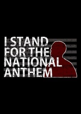 I stand for National Anthe