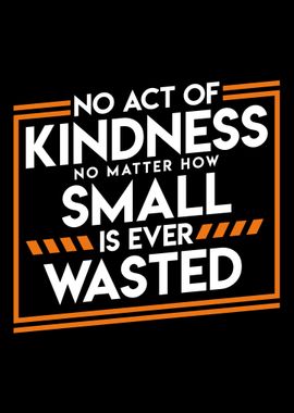 Kindness is never Wasted