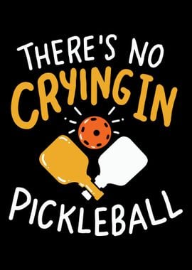 Theres No Crying In Pickl