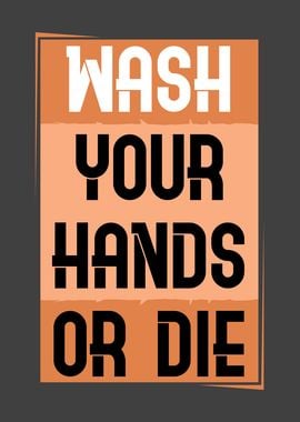 Wash Your Hands Or Die