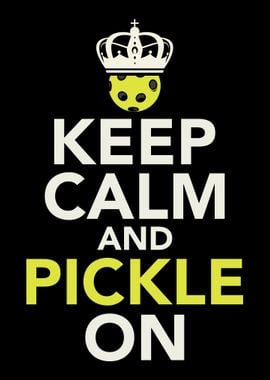 Keep Calm And Pickle On Fo