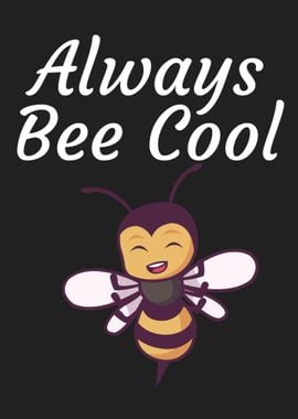 Alwas bee cool