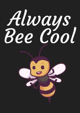 Alwas bee cool