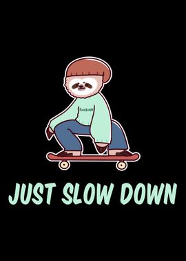 Just Slow Down Sloth Skate