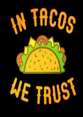 In Tacos we Trust Funny