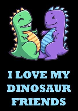 I Love My Dinosaur Friends