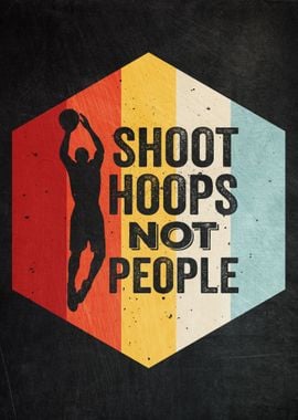 Shoot Hoops Not People